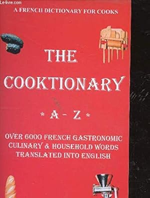 Bild des Verkufers fr The Cooktionary A-Z: A French Dictionary for Cooks zum Verkauf von WeBuyBooks