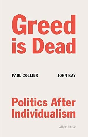 Seller image for Greed Is Dead: Politics After Individualism for sale by WeBuyBooks