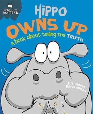 Seller image for Hippo Owns Up - A book about telling the truth (Behaviour Matters) for sale by WeBuyBooks