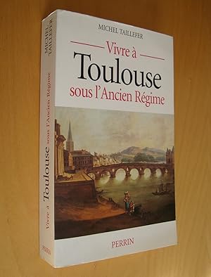 Vivre à Toulouse sous l'Ancien régime