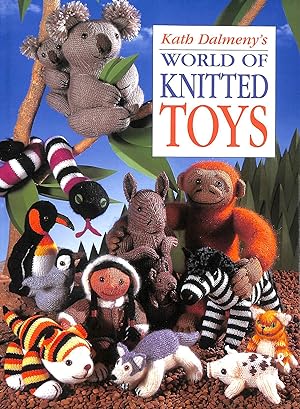 Seller image for Kath Dalmeny's World of Knitted Toys for sale by M Godding Books Ltd