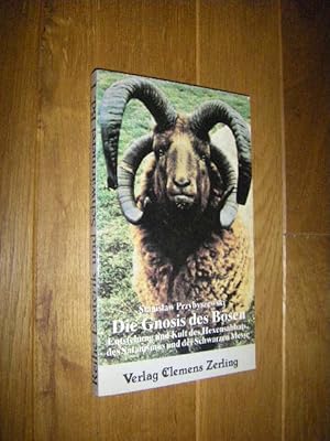 Die Gnosis des Bösen. Entstehung und Kult des Hexensabbats, des Satanismus und der Schwarzen Messe