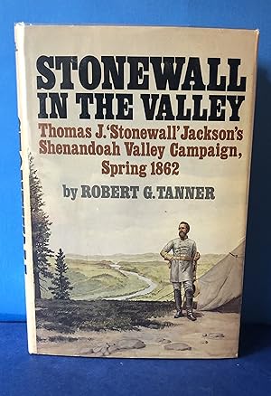 Stonewall In The Valley, Thomas J. 'Stonewall' Jackson's Shenandoah Valley Campaign, Spring 1862