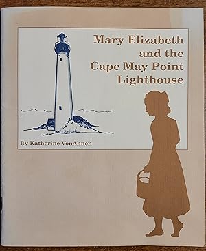 Imagen del vendedor de Mary Elizabeth and the Cape May Point Lighthouse a la venta por Lon Pen