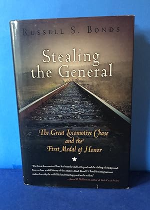 Stealing the General, The Great Locomotive Chase and the First Medal of Honor