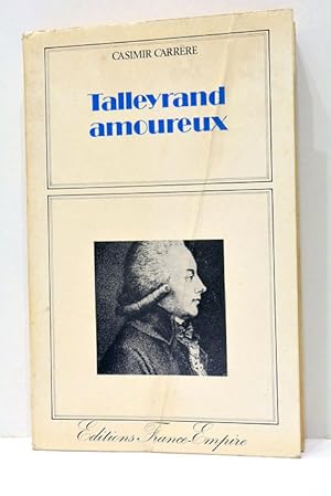 Image du vendeur pour Talleyrand amoureux. mis en vente par ltimo Captulo S.L.