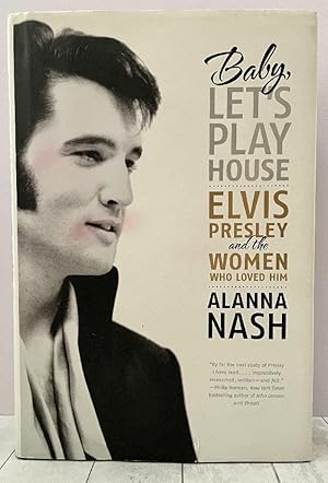 Imagen del vendedor de Baby, Let's Play House: Elvis Presley and the Women Who Loved Him a la venta por PorterMonkey Books