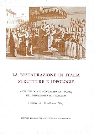 La restaurazione in Italia. Strutture e ideologia. Atti del XLVII congresso di storia del Risorgi...