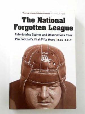 Seller image for The national forgotten league: entertaining stories and observations from pro football's first fifty years for sale by Cotswold Internet Books