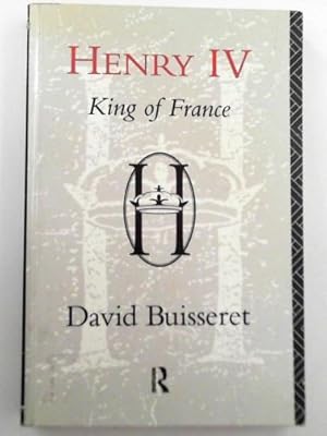 Seller image for Henry IV: King of France for sale by Cotswold Internet Books