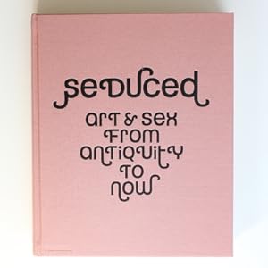 Imagen del vendedor de Seduced: Art and Sex from Antiquity to Now a la venta por Fireside Bookshop