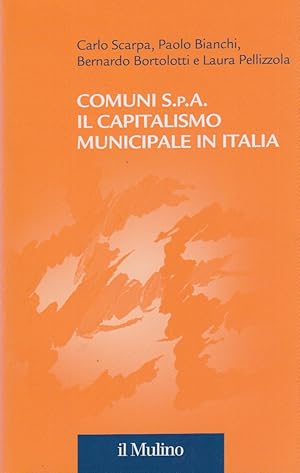 Image du vendeur pour Comuni S.p.A. Il capitalismo municipale in Italia mis en vente par Arca dei libri di Lorenzo Casi