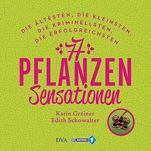 Image du vendeur pour 77 Pflanzen-Sensationen: Die ltesten, die kleinsten, die kriminellsten, die erfolgreichsten mis en vente par artbook-service