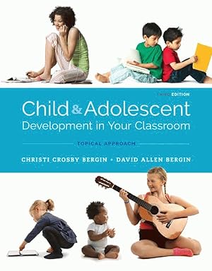 Bild des Verkufers fr Child and Adolescent Development in Your Classroom, Topic Approach, Loose-Leaf Version zum Verkauf von CANUSA, LLC