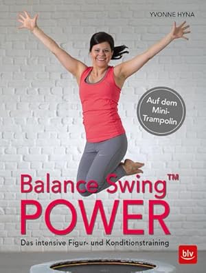 Bild des Verkufers fr Balance Swing  Power: Das intensive Figur- und Konditionstraining Auf dem Mini-Trampolin (BLV Sport, Fitness & Training) zum Verkauf von artbook-service