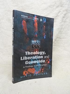 Seller image for THEOLOGY, LIBERATION AND GENOCIDE: A THEOLOGY OF THE PERIPHERY [RECLAIMING LIBERATION THEOLOGY SERIES]. for sale by Gage Postal Books