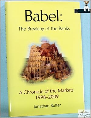 Bild des Verkufers fr Babel: The Breaking of the Banks: A Chronicle of the Markets 1998-2009 zum Verkauf von BookLovers of Bath