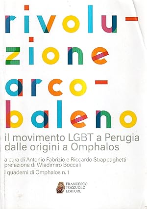 Rivoluzione arcobaleno. Il movimento LGBT a Perugia dalle origini a Omphalos