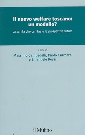 Bild des Verkufers fr Il nuovo welfare toscano: un modello? La sanit che cambia e le prospettive future zum Verkauf von Arca dei libri di Lorenzo Casi