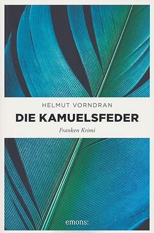 Seller image for Die Kamuelsfeder. (SIGNIERT). Franken Krimi. Originalausgabe. for sale by ANTIQUARIAT ERDLEN