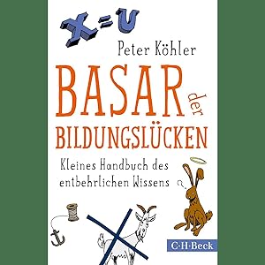 Bild des Verkufers fr Basar der Bildungslcken: Kleines Handbuch des entbehrlichen Wissens zum Verkauf von artbook-service