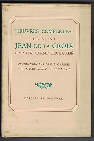 Les Oeuvres spirituelles du bienheureux père Jean de la Croix (.). Traduites de l'espagnol en fra...