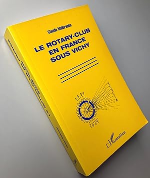 Image du vendeur pour Le Rotary-club en France sous Vichy mis en vente par Librairie Thot