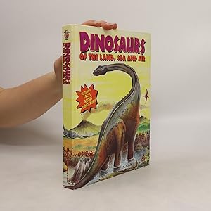 Seller image for Dinosaurs of the Land, Sea and Air for sale by Bookbot