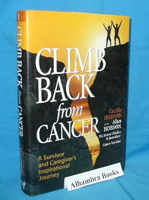 Seller image for Climb Back from Cancer : A Survivor and Caregiver's Inspirational Journey for sale by Alhambra Books