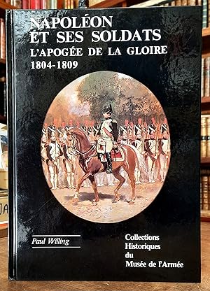 Napoléon et ses soldats. L'Apogée de la Gloire (1804 - 1809). Préface de Victor-André Masséna, pr...