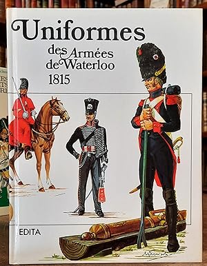 Bild des Verkufers fr Uniformes des Armes de Waterloo 1815 zum Verkauf von Librairie Ancienne Dornier