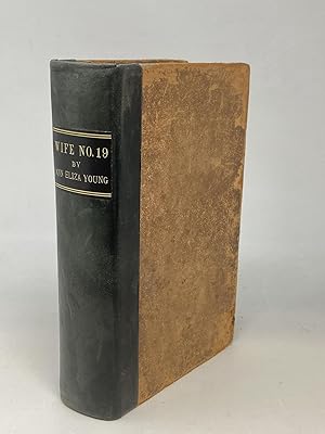 WIFE NO. 19, OR THE STORY OF A LIFE IN BONDAGE, BEING A COMPLETE EXPOSE OF MORMONISM, AND REVEALI...