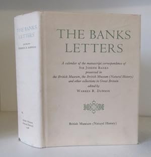 The Banks Letters : A Calendar of the Manuscript Correspondence of Sir Joseph Banks, Preserved in...