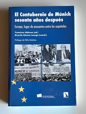 El Contubernio de Múnich sesenta años después. Europa, lugar de encuentro entre los españoles.