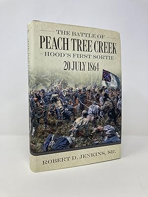 Seller image for The Battle of Peach Tree Creek: Hood's First Sortie, July 20, 1864 for sale by Southampton Books