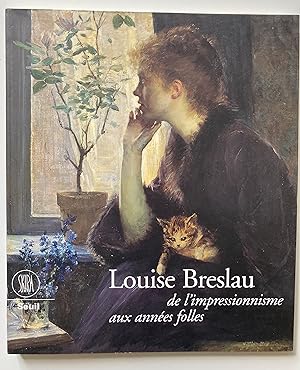 Louise Breslau. De l'impressionnisme aux années folles