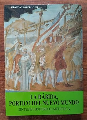 Imagen del vendedor de La Rbida, prtico del nuevo mundo. Sntesis histrico-artstica a la venta por Librera Ofisierra