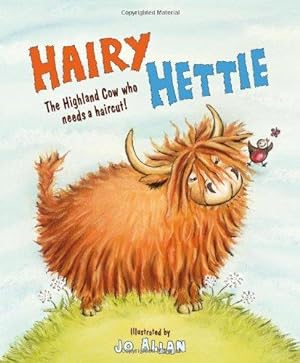 Seller image for Hairy Hettie: The Highland Cow Who Needs a Haircut! (Picture Kelpies) for sale by WeBuyBooks
