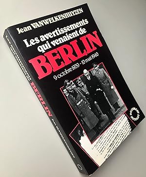 Les avertissements qui venaient de Berlin 9 octobre 1939 10 mai 1940