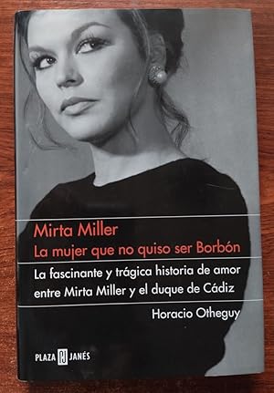 Bild des Verkufers fr Mirta Miller. La mujer que no quiso ser Borbn zum Verkauf von Librera Ofisierra