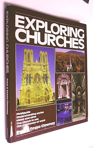 Seller image for Exploring Churches: Fieldguide ~ Understanding Styles ~ Ideas and Aims ~ The Church in Use ~ The Craftsman at Work for sale by Livresse