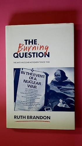 Image du vendeur pour THE BURNING QUESTION. The Anti-Nuclear Movement Since 1945 mis en vente par HPI, Inhaber Uwe Hammermller