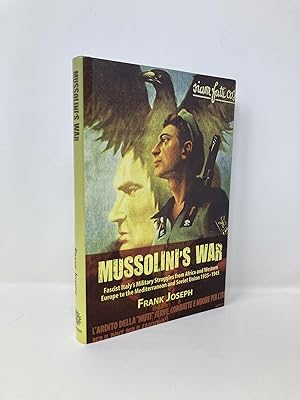 Seller image for Mussolini's War: Fascist Italy's Military Struggles from Africa and Western Europe to the Mediterranean and Soviet Union 1935-45 for sale by Southampton Books