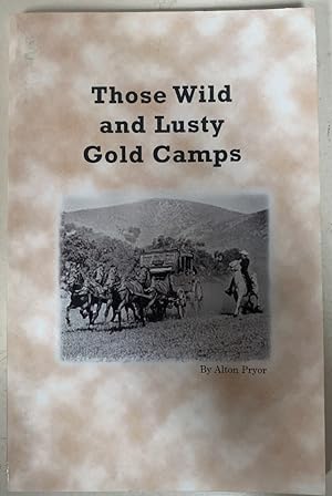 Seller image for Those Wild and Lusty Gold Camps for sale by Chaparral Books