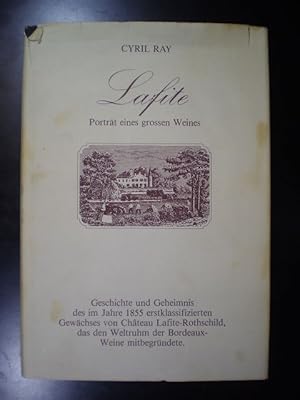 Lafite. Porträt eines grossen Weines. Geschichte und Geheimnis des im Jahre 1855 erstklassifizier...