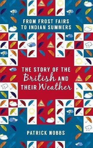 Seller image for The Story of the British and Their Weather: From Frost Fairs to Indian Summers for sale by WeBuyBooks