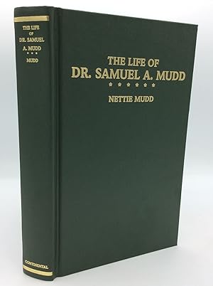 Seller image for THE LIFE OF DR. SAMUEL A. MUDD Containing His Letters from Fort Jefferson, Dry Tortugas Island, Where He Was Imprisoned Four Years for Alleged Complicity in the Assassination of Abraham Lincoln with Statements of Mrs. Samuel A. Mudd, Dr. Samuel A. Mudd, and Edward Spangler Regarding the Assassination and the Argument of General Ewing on the Question of the Jurisdiction of the Military Commission, and on the Law and Facts of the Case; also "Diary of John Wilkes Booth for sale by Kubik Fine Books Ltd., ABAA