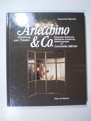 Arlecchino & Co. "Erziehung zum Theater". Historische Einführung, Didaktische Darstellung, Spiela...