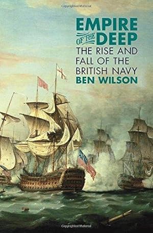 Imagen del vendedor de Empire of the Deep: The Rise and Fall of the British Navy a la venta por WeBuyBooks