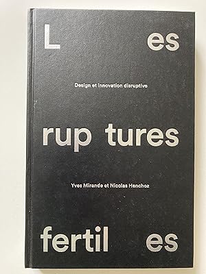 Les ruptures fertiles. Design et innovation disruptive.